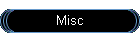 Misc